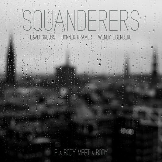 Squanderers - If A Body Meet A Body [VINYL]