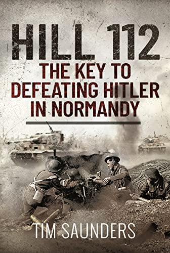 Hill 112: The Key to defeating Hitler in Normandy