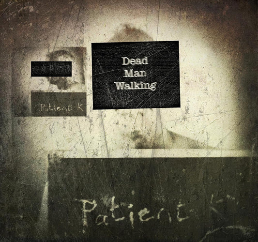 Patient K - Dead Man Walking [CD]