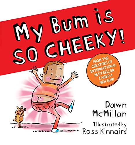 My Bum is SO CHEEKY!: The next book in the laugh-out-loud series!