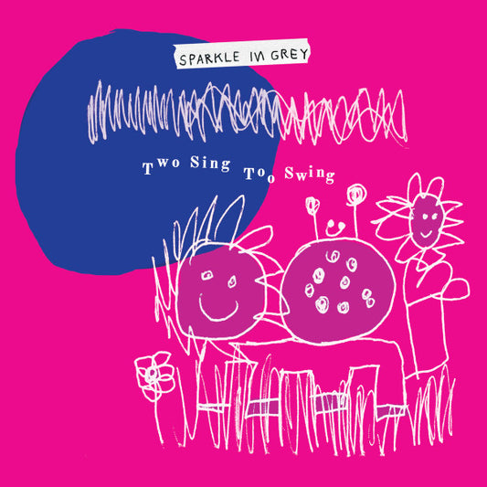 CD cover: "Sparkle In Grey - Two Sing To Swing" with childlike drawings.