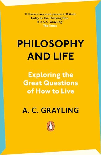 Book cover titled Philosophy and Life by A. C. Grayling on a yellow background.