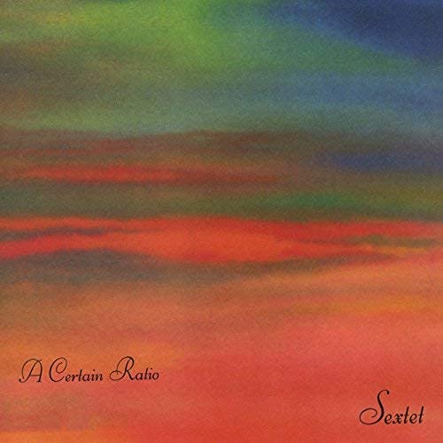 Album cover for A Certain Ratio’s “Sextet” with abstract orange and green hues.