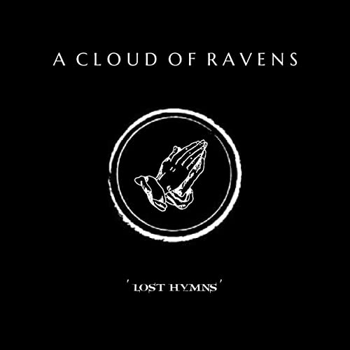 Album cover with white text A Cloud Of Ravens, praying hands icon, Lost Hymns text.