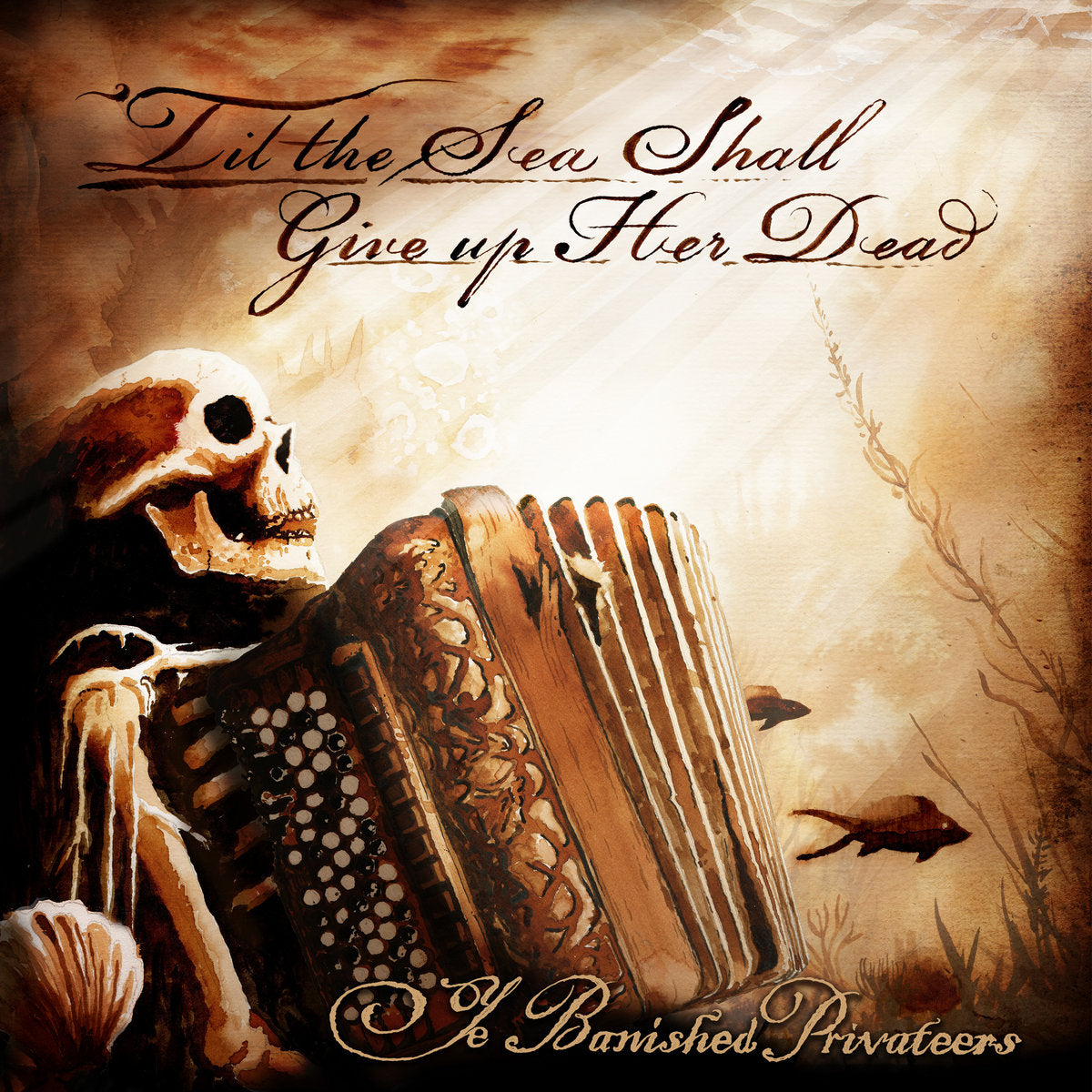 Ye Banished Privateers - Til The Sea Shall Give Up Her Dead [VINYL]
