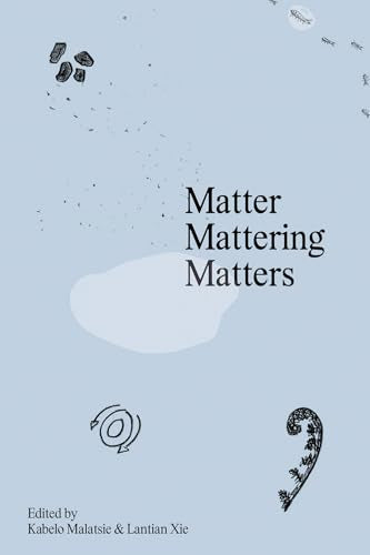 Book cover: "Matter Mattering Matters" with abstract illustrations.