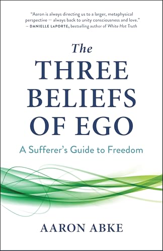Book cover: "The Three Beliefs of Ego" by Aaron Abke, with green wave design.