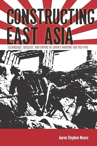 Book cover: "Constructing East Asia," showing wartime imagery and text.