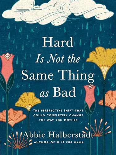Book cover with floral illustrations and text: "Hard Is Not the Same as Bad.