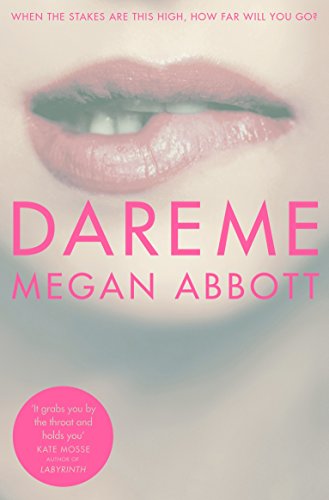 Book cover: close-up of lips with pink title “Dare Me” by Megan Abbott.