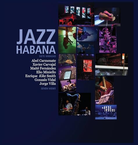 Book cover: “Jazz Habana” with collage of Cuban jazz musicians performing.