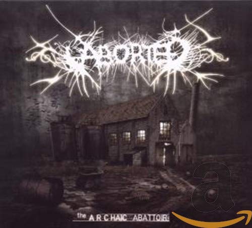 CD cover for "Aborted - The Archaic Abattoir" featuring a dilapidated building.