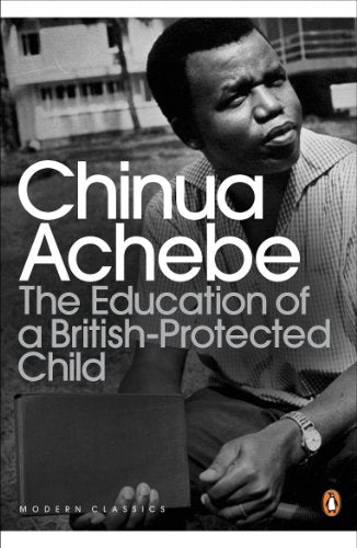 Book cover: Chinua Achebe’s “The Education of a British-Protected Child.”