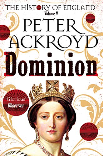 Book cover: “Dominion” by Peter Ackroyd, featuring Queen Victoria’s portrait.