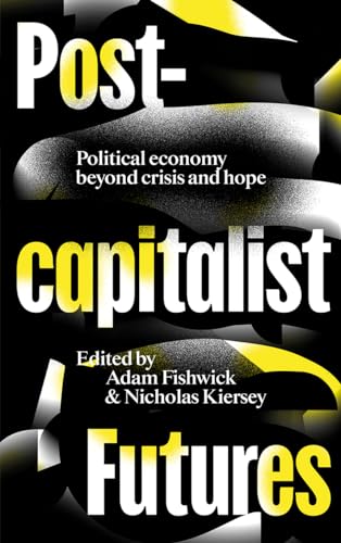 Book cover with bold text: "Postcapitalist Futures," abstract yellow and black design.