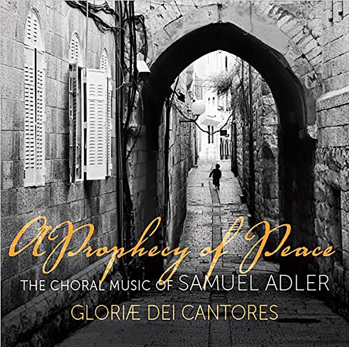 Adler / Cantores - A Prophecy of Peace: The Choral Music of Samuel Adler [CD]