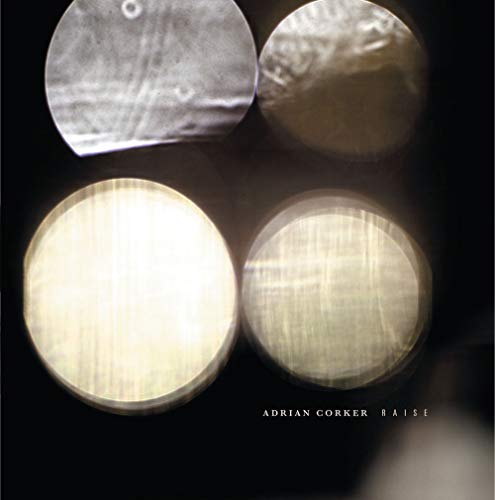 CD album cover for Adrian Corker’s “Raise” with circular, textured imagery.