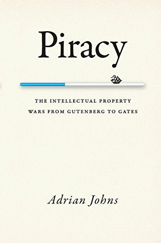 Book cover for “Piracy: The Intellectual Property Wars” by Adrian Johns.