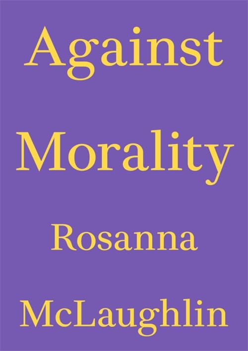 Book cover with yellow text Against Morality by Rosanna McLaughlin on a purple background.