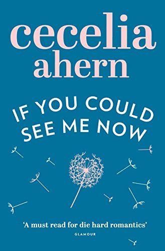 Book cover: “If You Could See Me Now” by Cecilia Ahern, with dandelion.