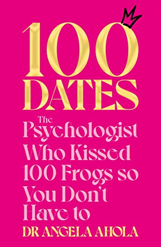 Book cover with gold text on pink: "100 Dates" by Dr. Angela Ahola.