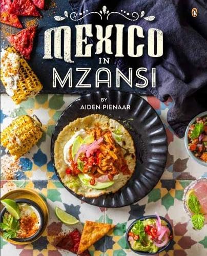 Book cover: “Mexico in Mzansi” with food photography—tacos, corn, and salsa.