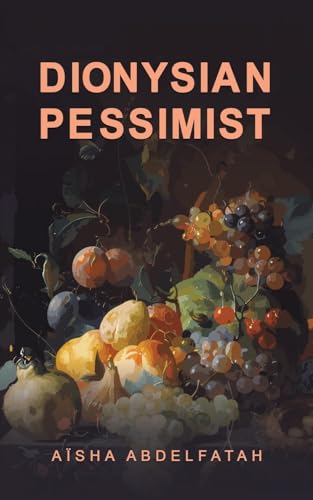 Book cover: "Dionysian Pessimist" with a still life painting of fruit.