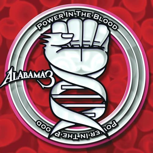 Album cover for Alabama 3’s “Power In The Blood” featuring a fist and DNA.