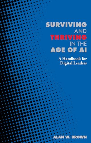 Book cover: "Surviving and Thriving in the Age of AI" by Alan W. Brown.
