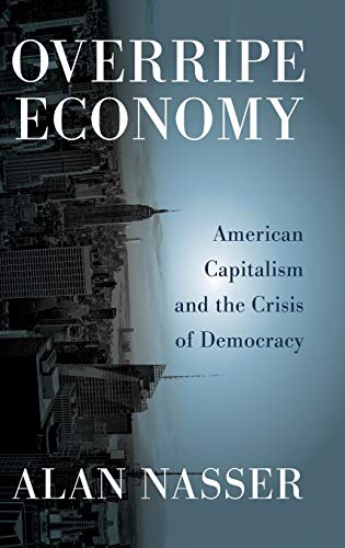 Book cover with city skyline, title “Overripe Economy” and author Alan Nasser.