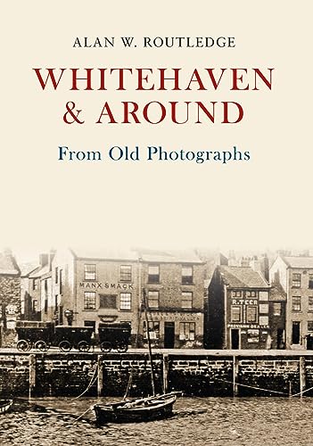 Book cover: “Whitehaven & Around From Old Photographs” with a vintage street scene.