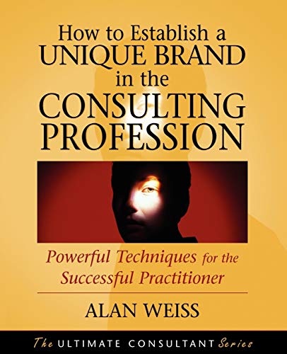 Book cover: "How to Establish a Unique Brand in the Consulting Profession" by Alan Weiss.