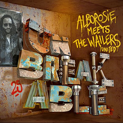 Album cover for “Unbreakable” by Alborosie Meets The Wailers United.