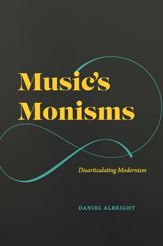 Book cover: "Music's Monisms" by Daniel Albright, with abstract design.