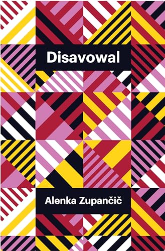 Book cover titled Disavowal by Alenka Zupančič featuring a geometric pattern of colorful stripes.
