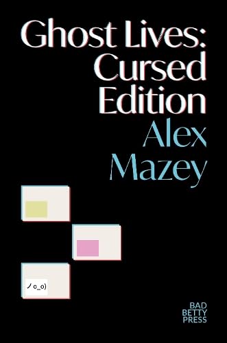 Book cover: "Ghost Lives: Cursed Edition" by Alex Mazey, black background.