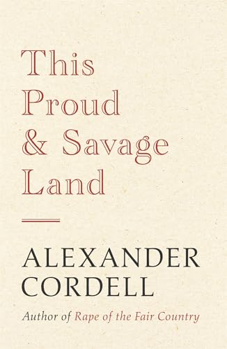 Book cover: “This Proud & Savage Land” by Alexander Cordell, red text on beige.