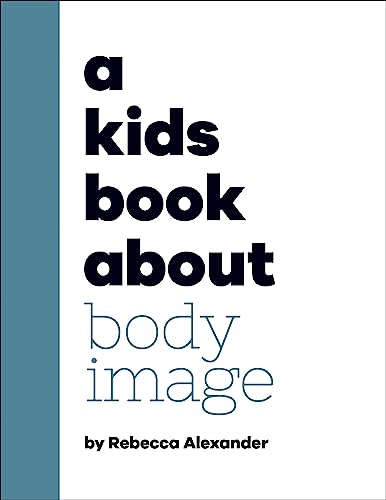 Book cover with blue background and bold black text: “A Kids Book About Body Image.”