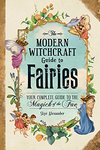 Book cover with fairies and floral ornamentation, titled "The Modern Witchcraft Guide to Fairies.