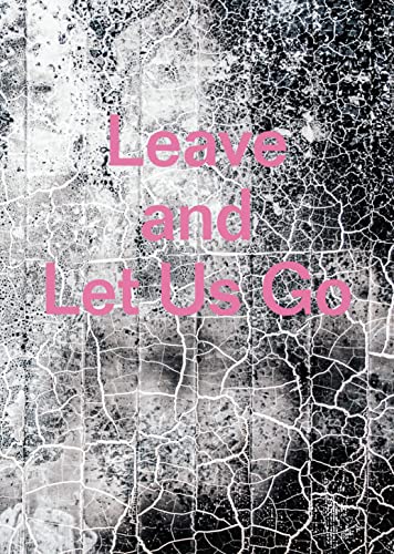 Book cover with cracked texture and pink title: "Leave and Let Us Go".