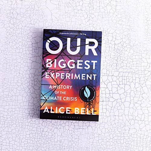 Book cover: “Our Biggest Experiment” by Alice Bell, about climate crisis.