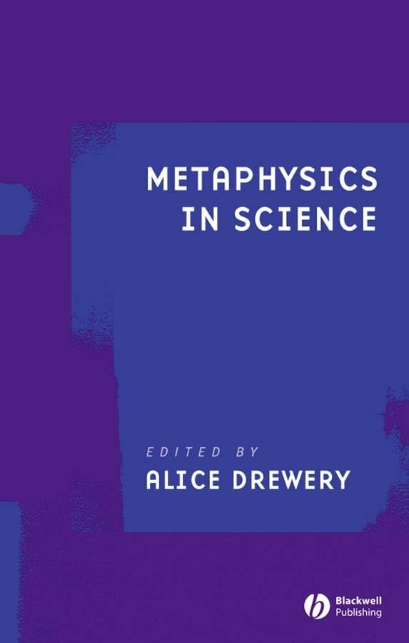 Book cover: “Metaphysics in Science” edited by Alice Drewery, blue and purple.