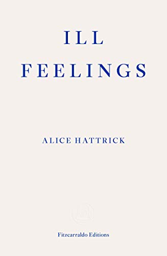 Book cover with blue text Ill Feelings and Alice Hattrick on a cream background.
