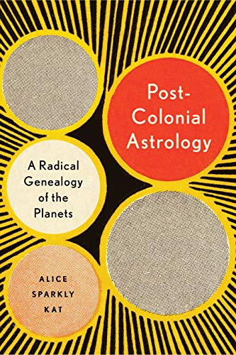 Book cover with overlapping circles and text: "Postcolonial Astrology" by Alice Sparkly Kat.