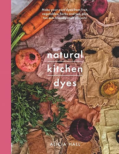 Book cover featuring fruits, vegetables, dyed fabrics, and the title "Natural Kitchen Dyes.