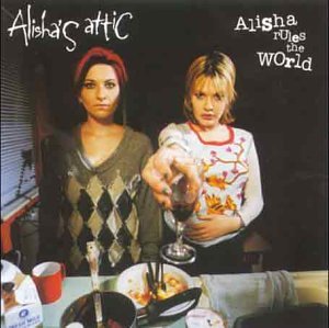 CD cover for Alisha's Attic’s “Alisha Rules the World,” featuring two young women.
