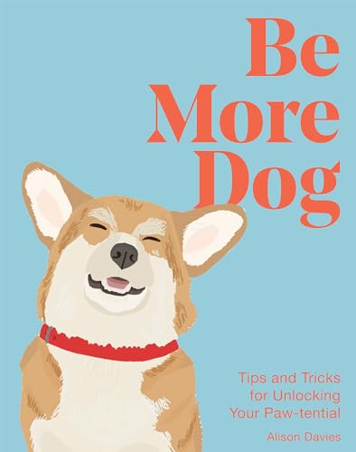 Book cover with illustrated corgi and text “Be More Dog.”