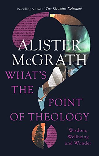 Book cover: “What’s the Point of Theology?” by Alister McGrath.