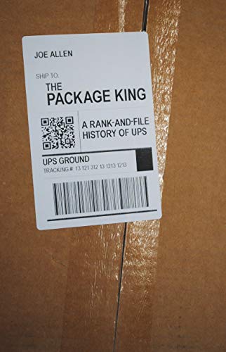 Book cover for "The Package King: A Rank and File History of UPS".