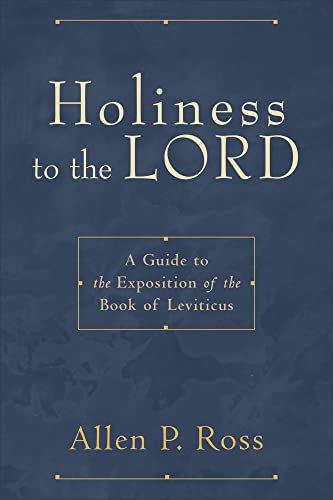 Book cover: "Holiness to the Lord" by Allen P. Ross, a guide to Leviticus.